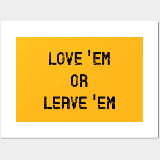 Love Em or Leave Em Posters and Art